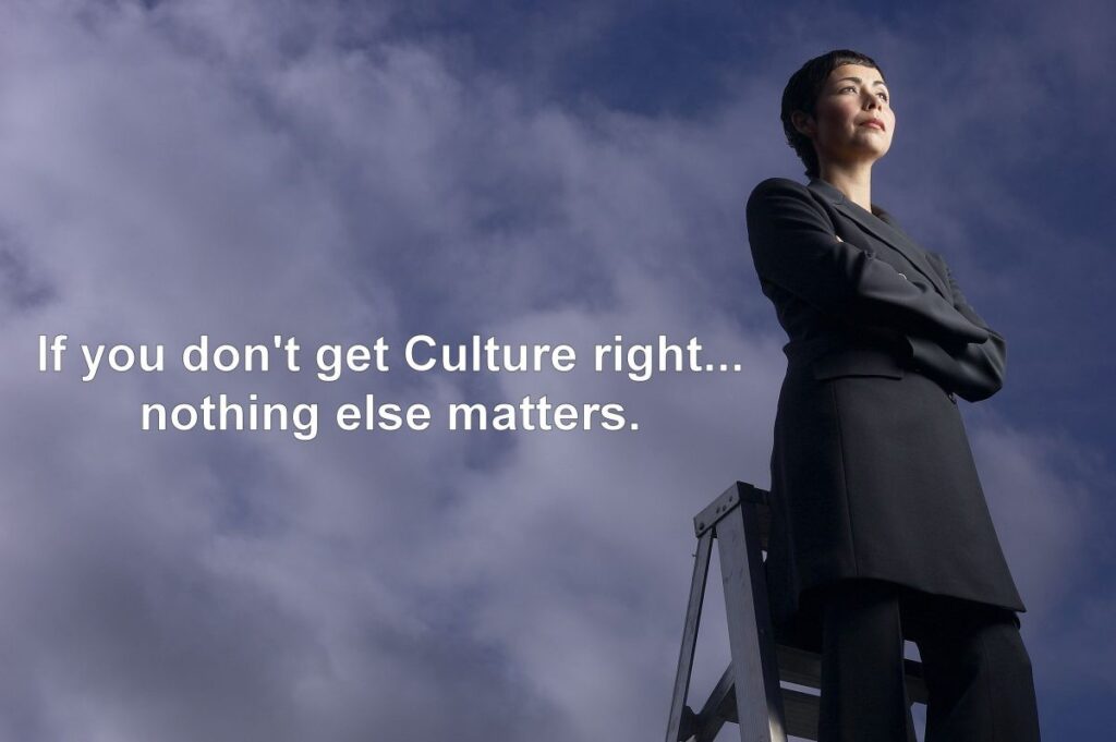 If you don't get Culture right... nothing else matters.