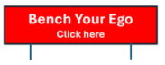 Bench Your Ego - Click Here